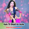 About Kalo Til Dhadi Ke niche Song